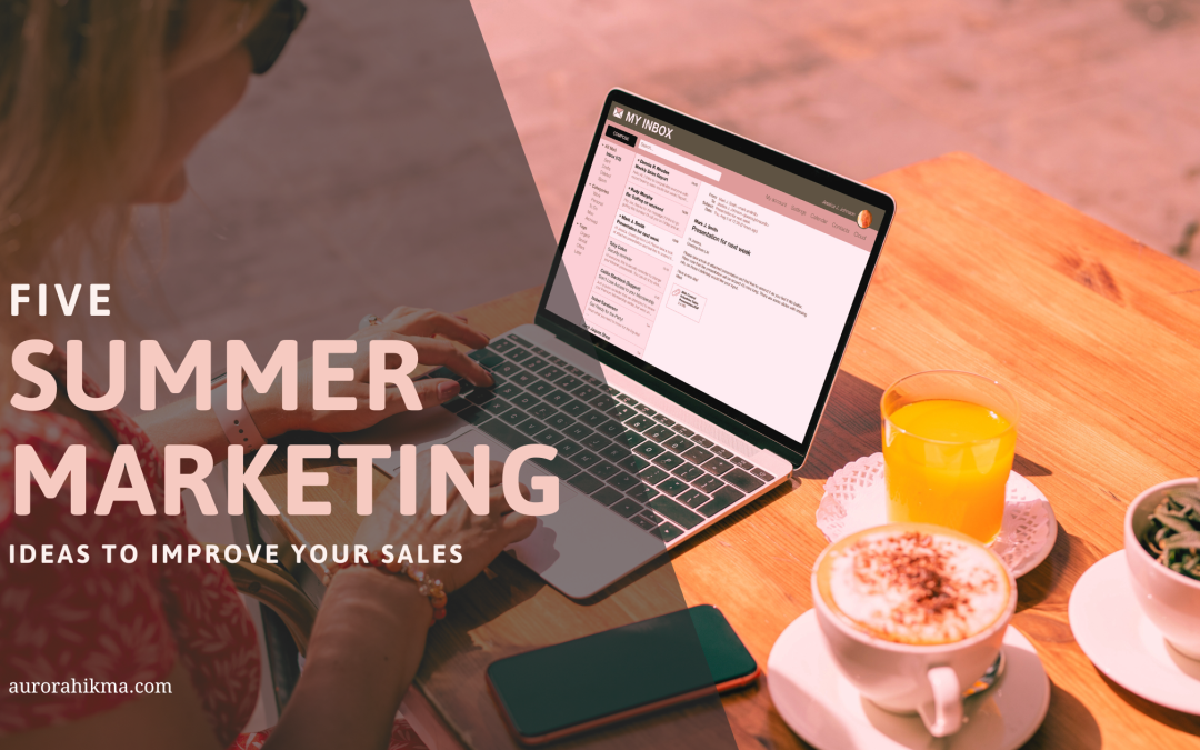 5 Summer Marketing Ideas to Improve Your Sales